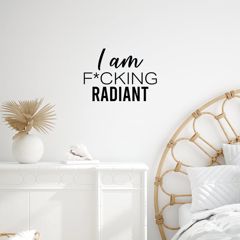 Vinyl Wall Art Decal - I Am F*cking Radiant - 14. Trendy Motivating Positive Sarcastic Adult Quote Sticker For Office Coffee Shop Bedroom Closet Living Room Decor 2