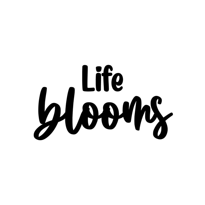 Vinyl Wall Art Decal - Life Blooms - 13.5" x 25" - Trendy Positive Inspiring Good Vibes Quote Sticker For Bedroom Closet Living Room School Office Coffee Shop Decor 1