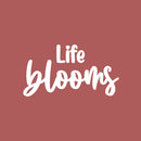 Vinyl Wall Art Decal - Life Blooms - 13.5" x 25" - Trendy Positive Inspiring Good Vibes Quote Sticker For Bedroom Closet Living Room School Office Coffee Shop Decor 1