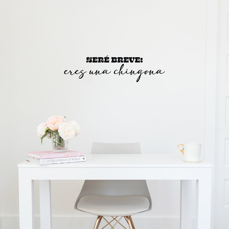 Vinyl Wall Art Decal - Seré Breve: Eres Una Chingona - 8" x 30" - Trendy Inspiring Fun Feminine Adult Mexican Quote Sticker For Office Store Coffee Shop Home Bedroom Living Room Decor 2