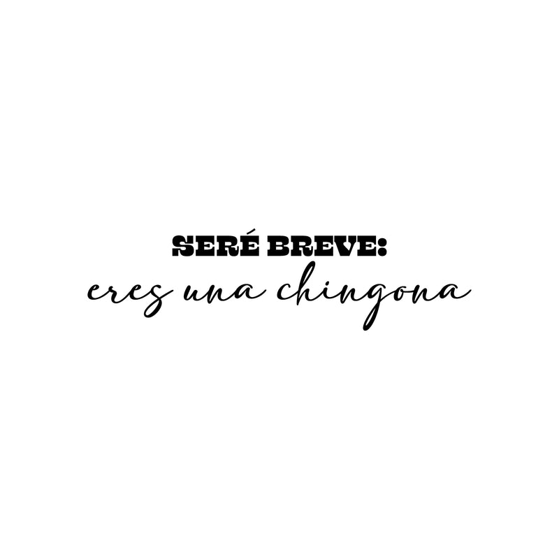 Vinyl Wall Art Decal - Seré Breve: Eres Una Chingona - Trendy Inspiring Fun Feminine Adult Mexican Quote Sticker For Office Store Coffee Shop Home Bedroom Living Room Decor 1