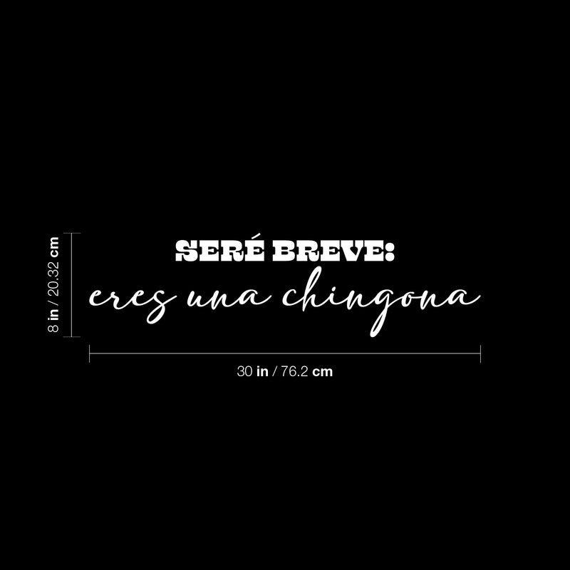 Vinyl Wall Art Decal - Seré Breve: Eres Una Chingona - 8" x 30" - Trendy Inspiring Fun Feminine Adult Mexican Quote Sticker For Office Store Coffee Shop Home Bedroom Living Room Decor 4