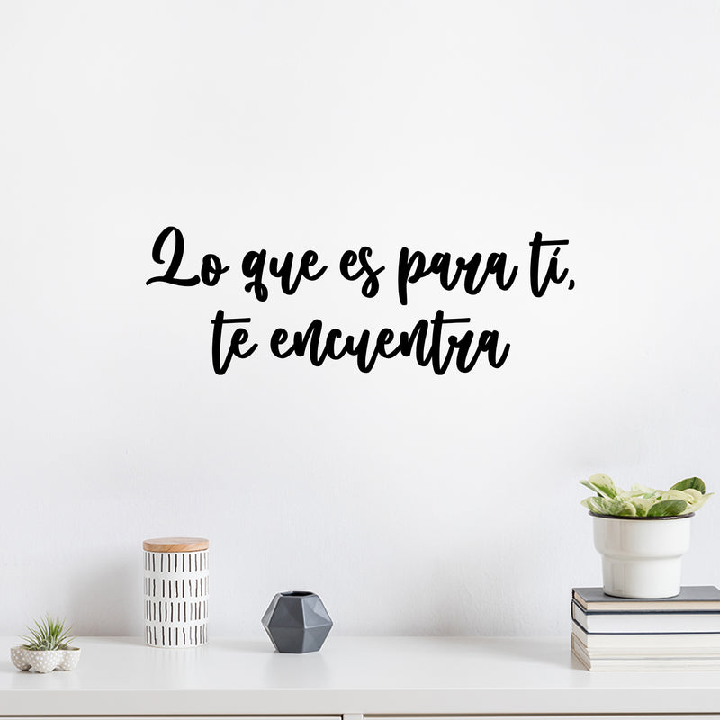 Vinyl Wall Art Decal - Lo Que Es Para Ti; Te Encuentra / What Is For You; Finds You - 8.5" x 25" - Trendy Lovely Inspiring Spanish Quote Sticker For Home Bedroom Living Room Office Decor 3