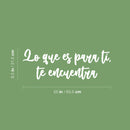 Vinyl Wall Art Decal - Lo Que Es Para Ti; Te Encuentra / What Is For You; Finds You - 8.5" x 25" - Trendy Lovely Inspiring Spanish Quote Sticker For Home Bedroom Living Room Office Decor 4