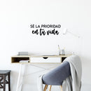 Vinyl Wall Art Decal - Sé La Prioridad En Tu Vida / Be The Priority In Your Life - 9. Inspiring Self Esteem Spanish Quote Sticker For Bedroom Closet Living Room School Decor 2