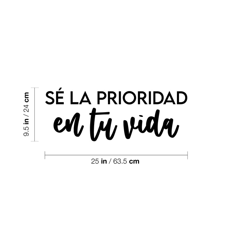 Vinyl Wall Art Decal - Sé La Prioridad En Tu Vida / Be The Priority In Your Life - 9.5"x 25" - Inspiring Self Esteem Spanish Quote Sticker For Bedroom Closet Living Room School Decor 4