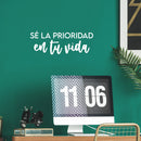 Vinyl Wall Art Decal - Sé La Prioridad En Tu Vida / Be The Priority In Your Life - 9.5"x 25" - Inspiring Self Esteem Spanish Quote Sticker For Bedroom Closet Living Room School Decor 3