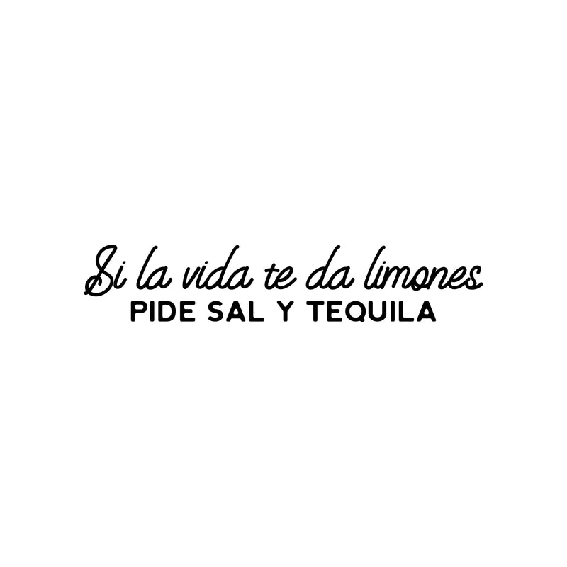 Vinyl Wall Art Decal - Si La Vida Te Da Limones; Pide Sal Y Tequila - 6" x 30" - Fun Sarcastic Adult Mexican Joke Quote Sticker For Home Kitchen Restaurant Store Coffee Shop Decor 1