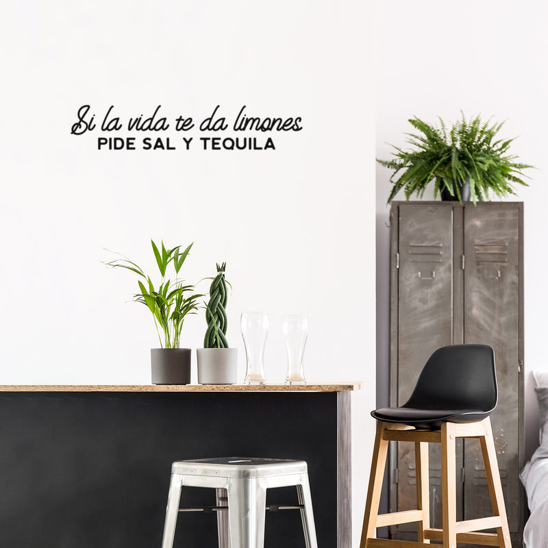 Vinyl Wall Art Decal - Si La Vida Te Da Limones; Pide Sal Y Tequila - Fun Sarcastic Adult Mexican Joke Quote Sticker For Home Kitchen Restaurant Store Coffee Shop Decor 3