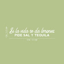 Vinyl Wall Art Decal - Si La Vida Te Da Limones; Pide Sal Y Tequila - 6" x 30" - Fun Sarcastic Adult Mexican Joke Quote Sticker For Home Kitchen Restaurant Store Coffee Shop Decor 4