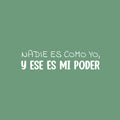 Vinyl Wall Art Decal - Nadie Es Como Yo; Y Ese Es Mi Poder / Nobody Is Like Me; And That's My Power - 6.5"x 25" - Inspiring Spanish Quote Sticker For Bedroom Closet Living Room Decor 1