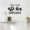 Vinyl Wall Art Decal - Haz Que Este Día Importe / Make This Day Matter - 17" x 25" - Motivating Positive Lifestyle Spanish Quote Sticker For Bedroom Office Coffee Shop School Decor 2