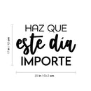 Vinyl Wall Art Decal - Haz Que Este Día Importe / Make This Day Matter - 17" x 25" - Motivating Positive Lifestyle Spanish Quote Sticker For Bedroom Office Coffee Shop School Decor 4