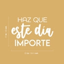 Vinyl Wall Art Decal - Haz Que Este Día Importe / Make This Day Matter - 17" x 25" - Motivating Positive Lifestyle Spanish Quote Sticker For Bedroom Office Coffee Shop School Decor 4