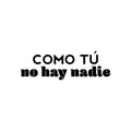 Vinyl Wall Art Decal - Como Tú; No Hay Nadie / Like You; There Is No One - Inspiring Self Esteem Spanish Quote Sticker For Home Bedroom Closet Living Room School Office Decor 1