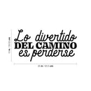 Vinyl Wall Art Decal - Lo Divertido Del Camino Es Perderse / The Fun Of The Road Is Getting Lost - 13" x 25" - Trendy Fun Adult Mexican Joke Quote Sticker For Home School Office Decor 4