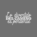 Vinyl Wall Art Decal - Lo Divertido Del Camino Es Perderse / The Fun Of The Road Is Getting Lost - 13" x 25" - Trendy Fun Adult Mexican Joke Quote Sticker For Home School Office Decor 2