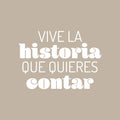 Vinyl Wall Art Decal - Vive La Historia Que Quieres Contar / Live The Story You Want To Tell - 15.5" x 22" - Trendy Optimistic Spanish Quote Sticker For Bedroom Living Room School Decor 1