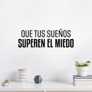 Vinyl Wall Art Decal - Que Tus Sueños Superen El Miedo / That Your Dreams Overcome Fear - 8.5" x 25" - Trendy Optimistic Spanish Quote Sticker For Home School Office Coffee Shop Decor 3