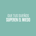 Vinyl Wall Art Decal - Que Tus Sueños Superen El Miedo / That Your Dreams Overcome Fear - 8.5" x 25" - Trendy Optimistic Spanish Quote Sticker For Home School Office Coffee Shop Decor 1