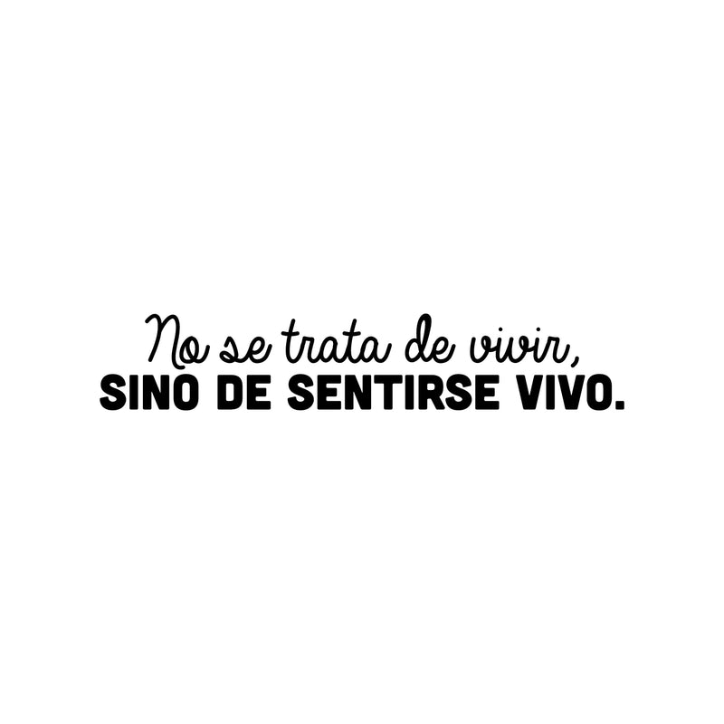 Vinyl Wall Art Decal - No Se Trata De Vivir; Sino De Sentirse Vivo / It's Not About Living; But About Feeling Alive - 6" x 30" - Optimistic Spanish Quote Sticker For Home Schol Decor 1