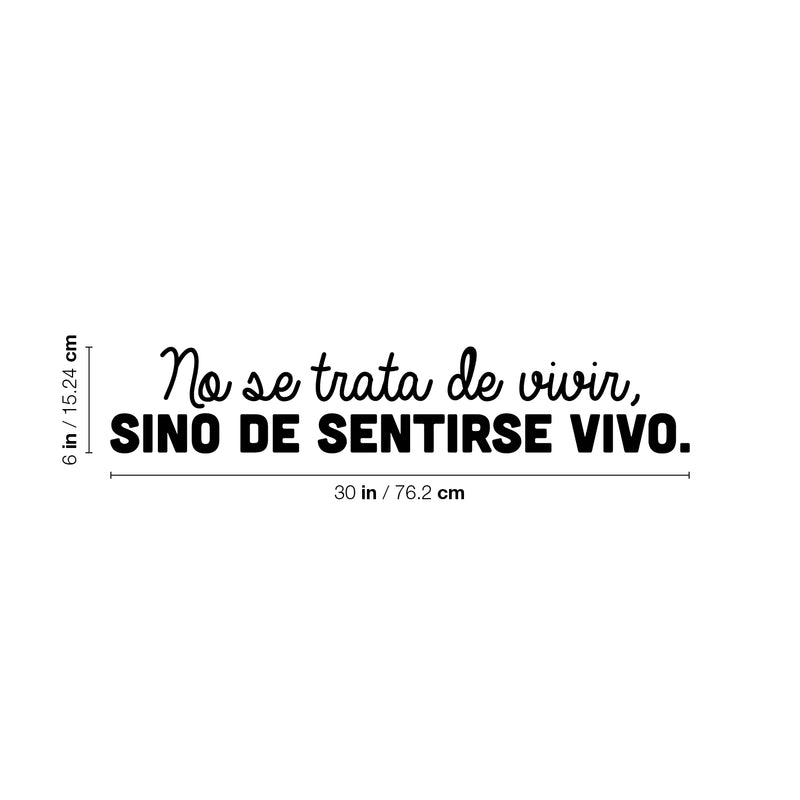 Vinyl Wall Art Decal - No Se Trata De Vivir; Sino De Sentirse Vivo / It's Not About Living; But About Feeling Alive - Optimistic Spanish Quote Sticker For Home Schol Decor 4