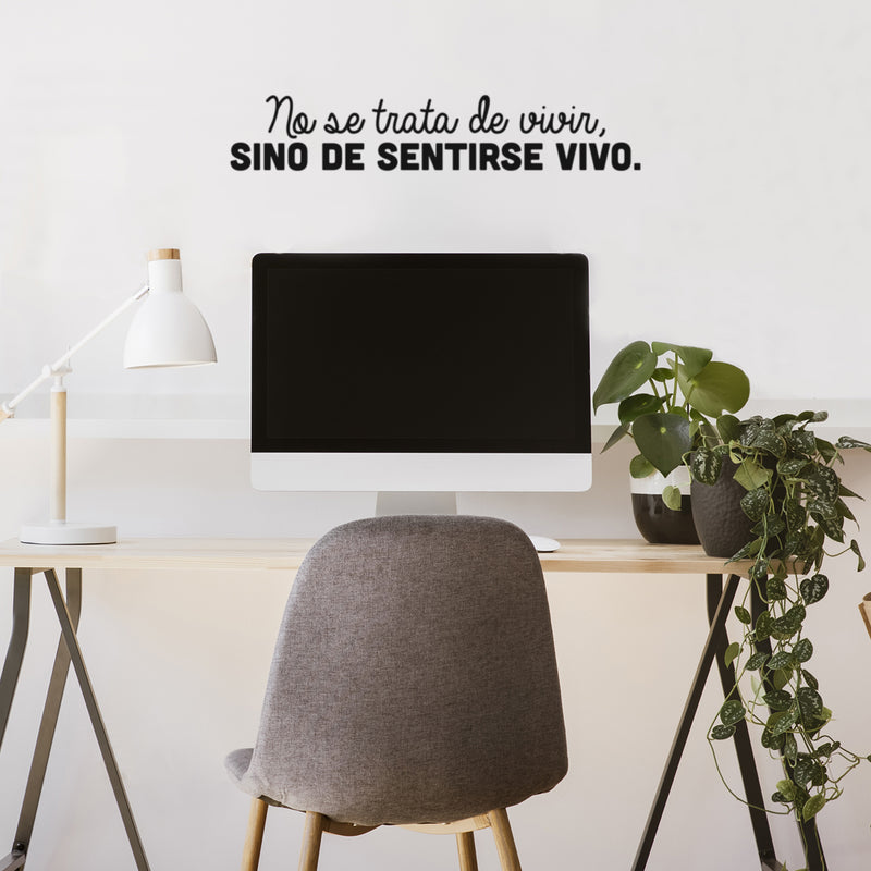 Vinyl Wall Art Decal - No Se Trata De Vivir; Sino De Sentirse Vivo / It's Not About Living; But About Feeling Alive - Optimistic Spanish Quote Sticker For Home Schol Decor 3