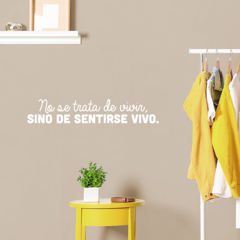 Vinyl Wall Art Decal - No Se Trata De Vivir; Sino De Sentirse Vivo / It's Not About Living; But About Feeling Alive - Optimistic Spanish Quote Sticker For Home Schol Decor 5