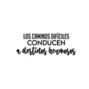 Vinyl Wall Art Decal - Los Caminos Difíciles Conducen A Destinos Hermosos / Difficult Roads Lead To Beautiful Destinations - 9" x 25" - Positive Spanish Quote Sticker For Home Office Decor 1
