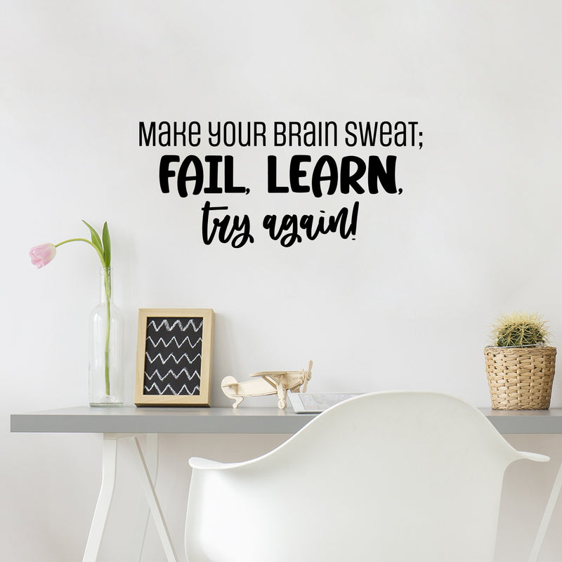 Vinyl Wall Art Decal - Make Your Brain Sweat: Fail; Learn; Try Again! - 11" x 25" - Trendy Inspiring Positive Classroom Quote Sticker For Playroom School Office Library Educational Decor 3