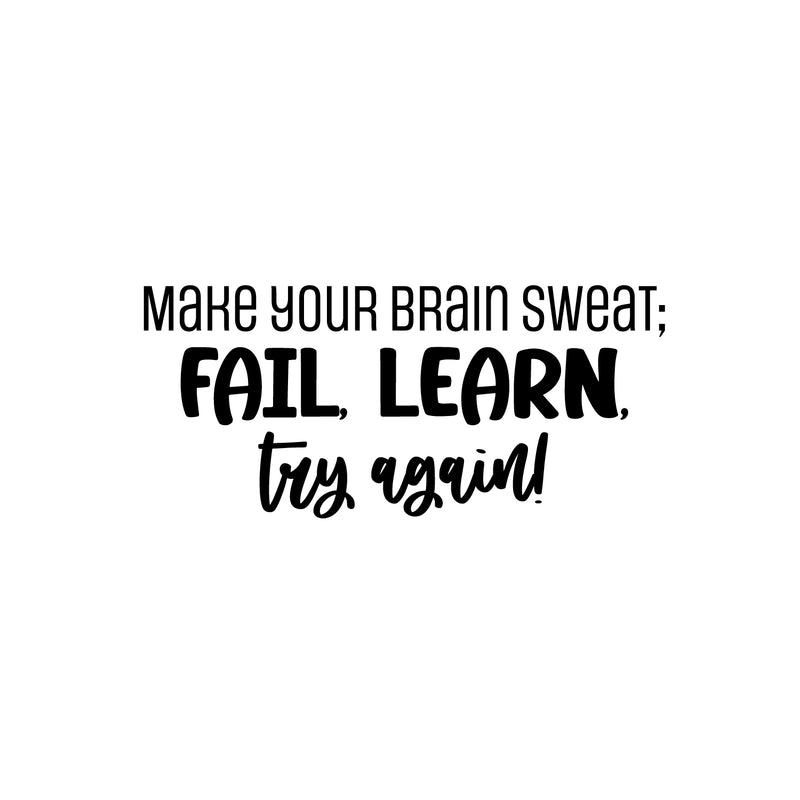 Vinyl Wall Art Decal - Make Your Brain Sweat: Fail; Learn; Try Again! - 11" x 25" - Trendy Inspiring Positive Classroom Quote Sticker For Playroom School Office Library Educational Decor 1