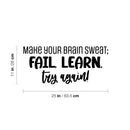 Vinyl Wall Art Decal - Make Your Brain Sweat: Fail; Learn; Try Again! - Trendy Inspiring Positive Classroom Quote Sticker For Playroom School Office Library Educational Decor 4