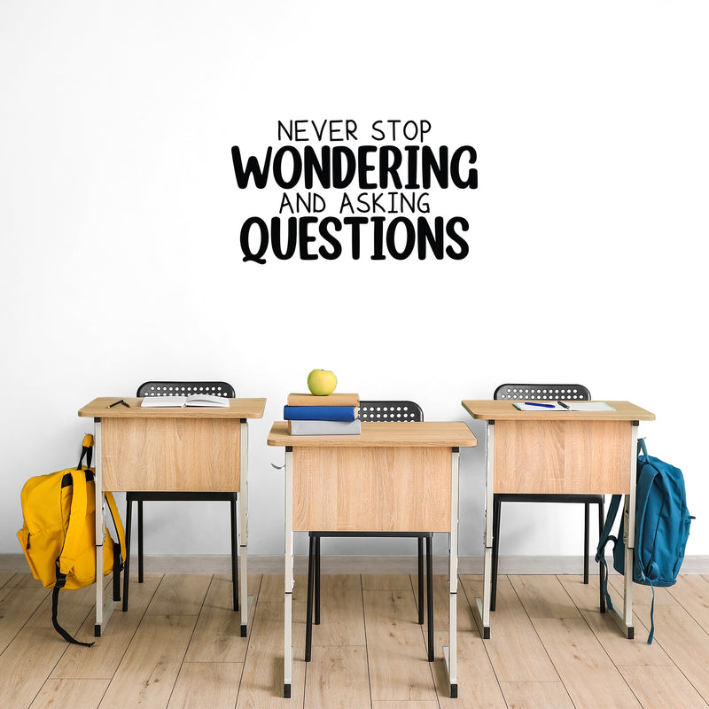 Vinyl Wall Art Decal - Never Stop Wondering And Asking Questions - 17" x 28.5" - Trendy Inspiring Positive Classroom Quote Sticker For Playroom School Office Library Educational Decor 3