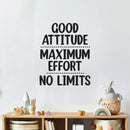 Vinyl Wall Art Decal - Good Attitude. Maximum Effort. No Limits - Trendy Inspiring Positive Classroom Quote Sticker For Playroom School Office Library Educational Decor 3