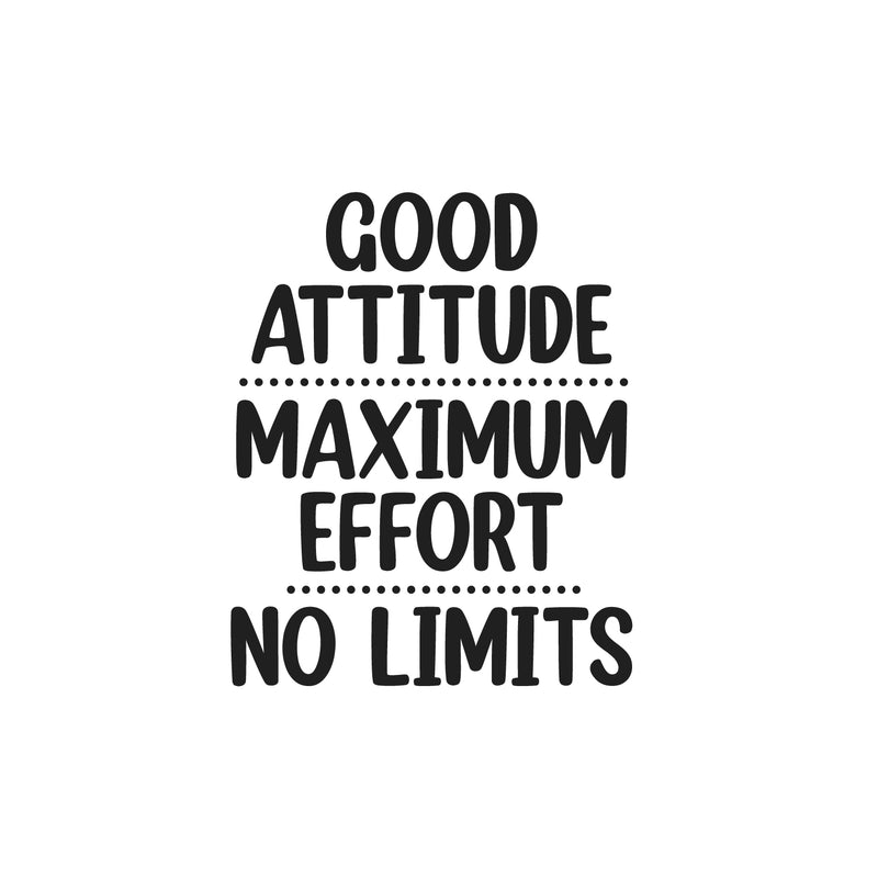 Vinyl Wall Art Decal - Good Attitude. Maximum Effort. No Limits - Trendy Inspiring Positive Classroom Quote Sticker For Playroom School Office Library Educational Decor 1