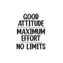Vinyl Wall Art Decal - Good Attitude. Maximum Effort. No Limits - 21" x 17" - Trendy Inspiring Positive Classroom Quote Sticker For Playroom School Office Library Educational Decor 1