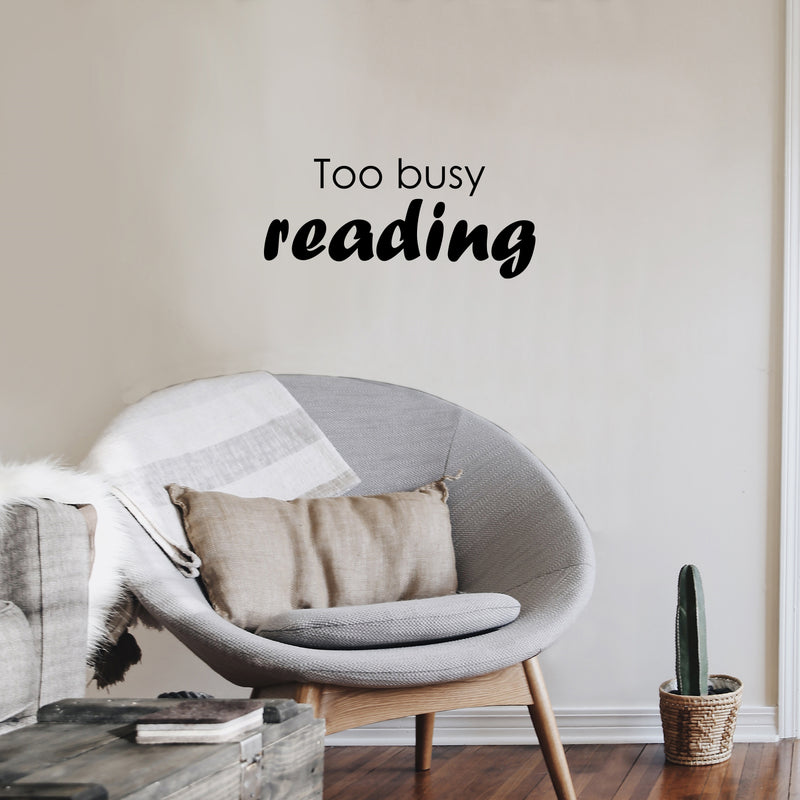 Vinyl Wall Art Decal - Too Busy Reading - Modern Motivating Optimistic Classroom Quote Sticker For Living Room Playroom School Library Educational Decor 3