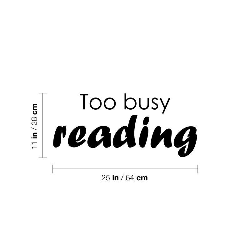 Vinyl Wall Art Decal - Too Busy Reading - 11" x 25" - Modern Motivating Optimistic Classroom Quote Sticker For Living Room Playroom School Library Educational Decor 4