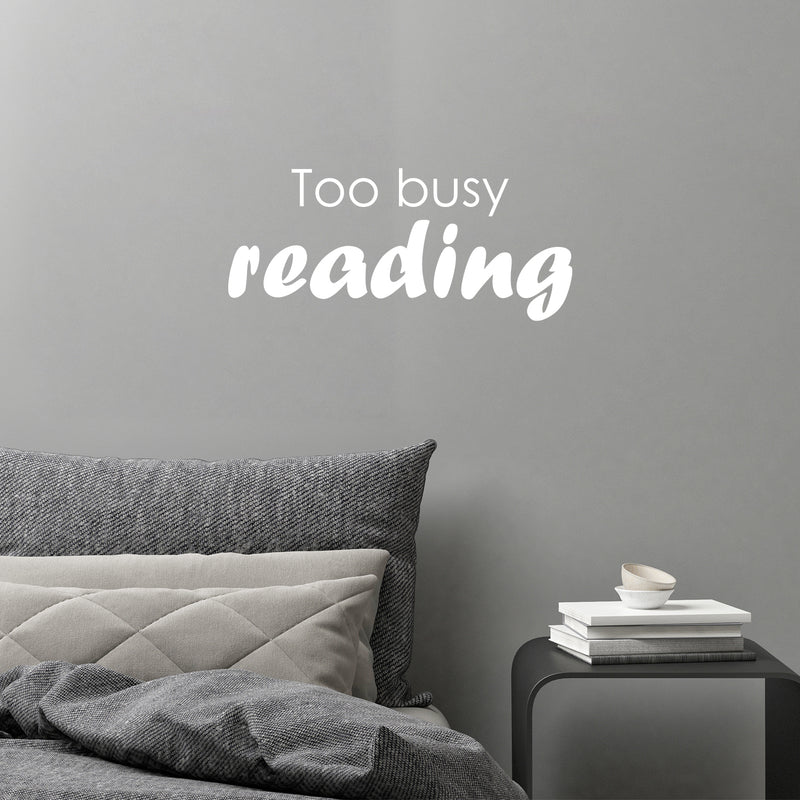 Vinyl Wall Art Decal - Too Busy Reading - Modern Motivating Optimistic Classroom Quote Sticker For Living Room Playroom School Library Educational Decor 5