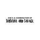 Vinyl Wall Art Decal - She's A Combination Of Sensitive And Savage - Trendy Inspirational Quote Sticker For Girls Home Office Living Room Bedroom Makeup Mirror Decor 1
