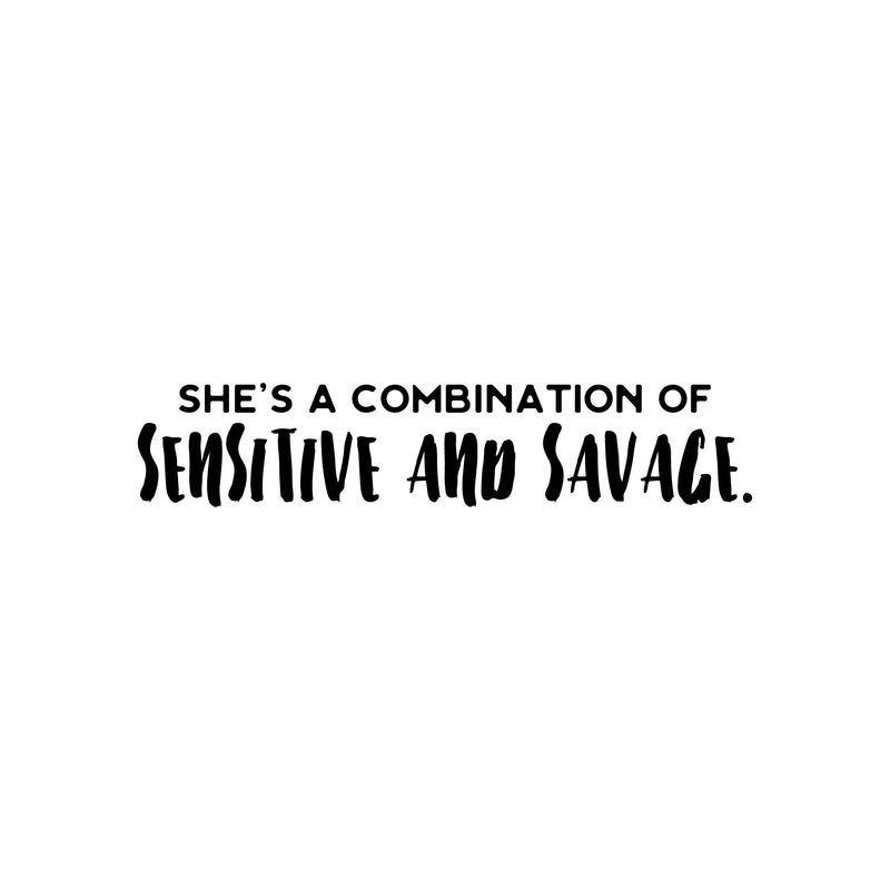 Vinyl Wall Art Decal - She's A Combination Of Sensitive And Savage - 5" x 25" - Trendy Inspirational Quote Sticker For Girls Home Office Living Room Kids Room Bedroom Makeup Mirror Decor 1