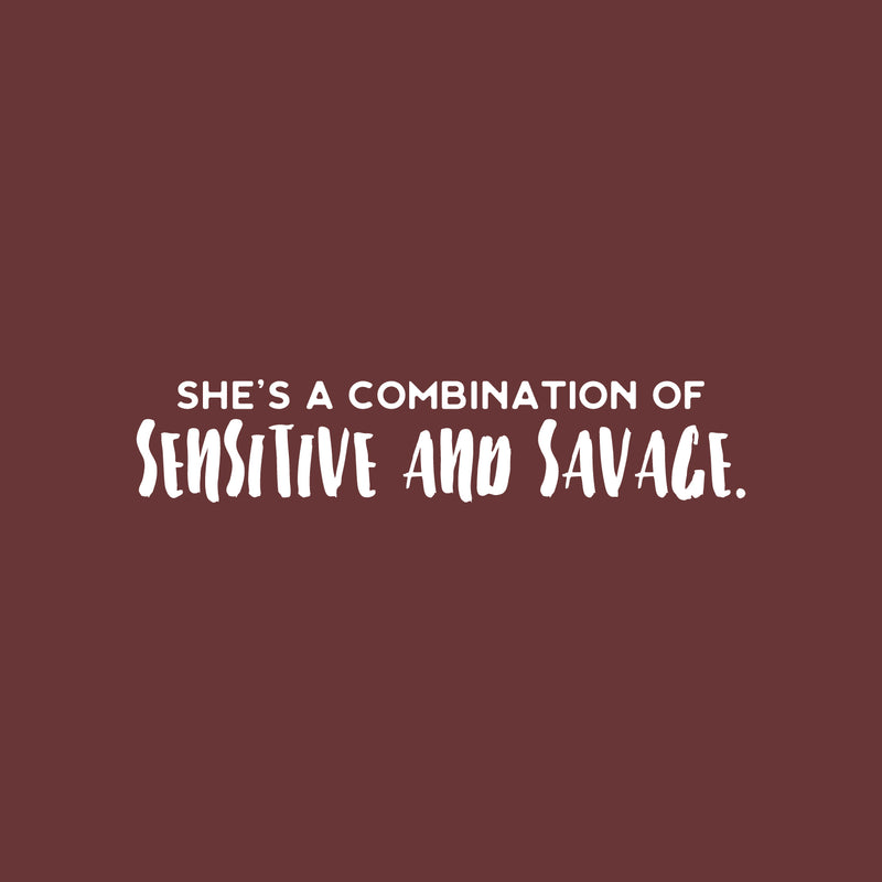 Vinyl Wall Art Decal - She's A Combination Of Sensitive And Savage - 5" x 25" - Trendy Inspirational Quote Sticker For Girls Home Office Living Room Kids Room Bedroom Makeup Mirror Decor 1