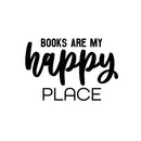 Vinyl Wall Art Decal - Books Are My Happy Place - 17" x 25" - Modern Fun Positive Classroom Quote Sticker For Living Room Playroom School Library Educational Decor 1