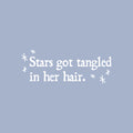 Vinyl Wall Art Decal - Stars Got Tangled In Her Hair - 8" x 20" - Trendy Motivational Cute Quote Sticker For Home School Girls Bedroom Kids Room Playroom Classroom Decor 1