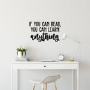 Vinyl Wall Art Decal - If You Can Read; You Can Learn Anything - Modern Fun Positive Classroom Quote Sticker For Living Room Playroom School Library Educational Decor 2