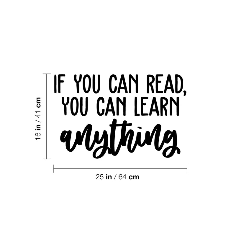 Vinyl Wall Art Decal - If You Can Read; You Can Learn Anything - 16" x 25" - Modern Fun Positive Classroom Quote Sticker For Living Room Playroom School Library Educational Decor 4