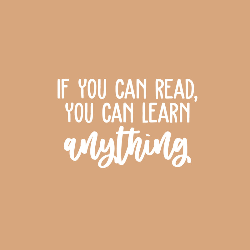 Vinyl Wall Art Decal - If You Can Read; You Can Learn Anything - 16" x 25" - Modern Fun Positive Classroom Quote Sticker For Living Room Playroom School Library Educational Decor 1