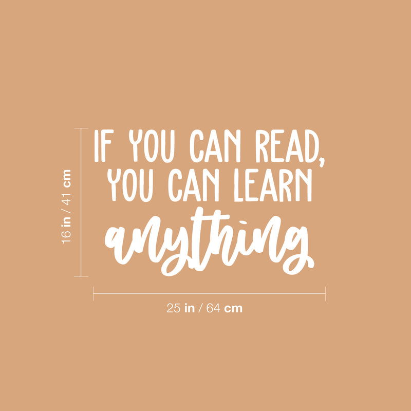 Vinyl Wall Art Decal - If You Can Read; You Can Learn Anything - 16" x 25" - Modern Fun Positive Classroom Quote Sticker For Living Room Playroom School Library Educational Decor 3