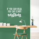 Vinyl Wall Art Decal - If You Can Read; You Can Learn Anything - 16" x 25" - Modern Fun Positive Classroom Quote Sticker For Living Room Playroom School Library Educational Decor 2