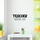 Vinyl Wall Art Decal - Teacher Mode On - Modern Fun Positive Classroom Quote Sticker For Home Living Room Playroom School Library Educational Decor 2